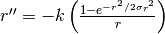 r'' = -k \left( \frac{1-e^{-r^2/2{\sigma_r}^2}}{r} \right)