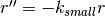 r'' = -k_{small} r